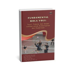 Fundamental Bola Voli: Teori, Teknik, dan Model Latihan untuk Pembelajaran dan Pembinaan