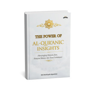 The Power Of Al-Qur'anic Insight (Menyingkap Rahasia Jiwa, Mukjizat Bahasa, dan Tirani Kehidupan)