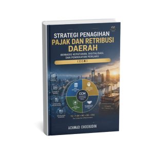 Strategi Penagihan Pajak dan Retribusi Daerah berbasis Kepatuhan, Digitalisasi dan Pendekatan Perilaku (CCM)