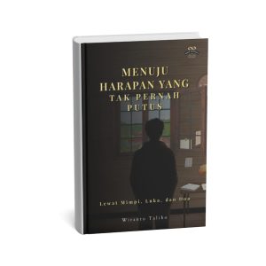 Menuju Harapan yang Tak Pernah Putus Lewat Mimpi, Luka dan Doa