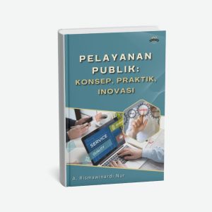 Pelayanan Publik: Konsep, Praktik, Inovasi