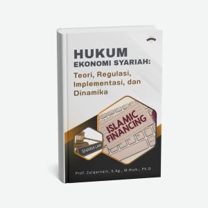 Hukum Ekonomi Syariah: Teori, Regulasi, Implementasi, dan Dinamika